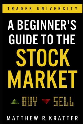 Beginner's Guide to the Stock Market: Everything You Need to Start Making Money Today