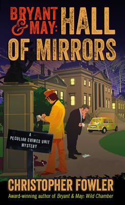 Bryant & May: Hall of Mirrors: A Peculiar Crimes Unit Mystery