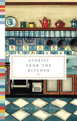 Image for Stories from the Kitchen (Everyman's Library Pocket Classics Series) Stories from the Kitchen (Everyman's Library Pocket Classics Series)