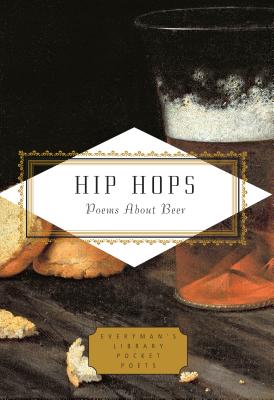 Hip Hops: Poems About Beer (Everyman's Library Pocket Poets Series)
