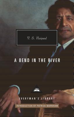 A Bend in the River: Introduction by Patrick Marnham (Everyman's Library Contemporary Classics Series)