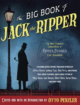 Big Book Of Jack The Ripper: The Most Complete Compendium Of Ripper Stories Ever Assembled