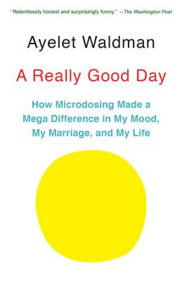 Image for A Really Good Day: How Microdosing Made a Mega Difference in My Mood, My Marriage, and My Life