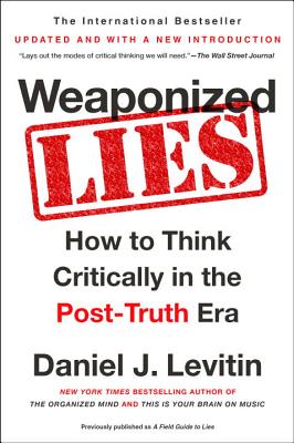 Image for Weaponized Lies: How to Think Critically in the Post-Truth Era