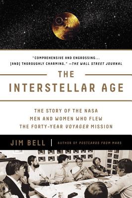 Interstellar Age: The Story Of The Nasa Men And Women Who Dsigned And Flew The Forty-Year Voyager Mission