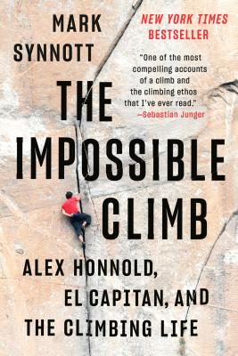 Impossible Climb: Alex Honnold, El Capitan, and the Climbing Life
