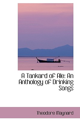 A Tankard of Ale: An Anthology of Drinking Songs