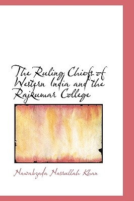 The Ruling Chiefs of Western India and the Rajkumar College