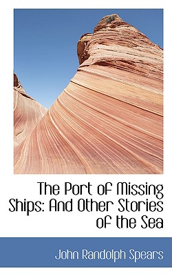 The Port of Missing Ships: And Other Stories of the Sea