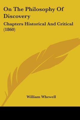On The Philosophy Of Discovery: Chapters Historical And Critical (1860)