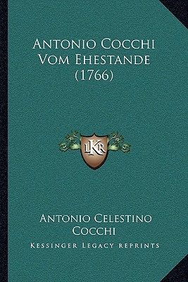 Image for Antonio Cocchi Vom Ehestande (1766) (Latin Edition) Antonio Cocchi Vom Ehestande (1766) (Latin Edition)