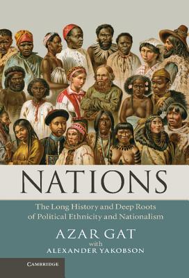 Image for Nations: The Long History and Deep Roots of Political Ethnicity and Nationalism