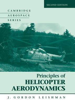 Principles of Helicopter Aerodynamics (Cambridge Aerospace Series, Series Number 12)