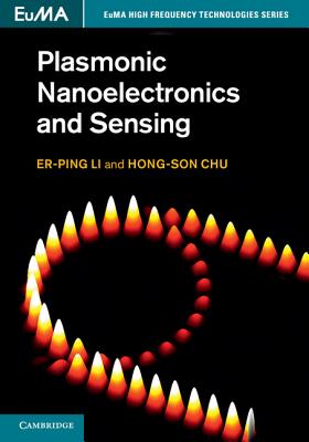 Plasmonic Nanoelectronics and Sensing (EuMA High Frequency Technologies Series) [Hardcover] Li, Er-Ping and Chu, Hong-Son