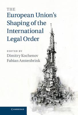 Image for The European Union's Shaping of the International Legal Order The European Union's Shaping of the International Legal Order