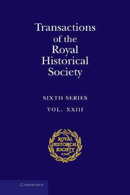 Transactions of the Royal Historical Society: Volume 23 (Royal Historical Society Transactions, Series Number 23)