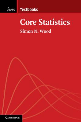 Core Statistics (Institute of Mathematical Statistics Textbooks, Series Number 6)