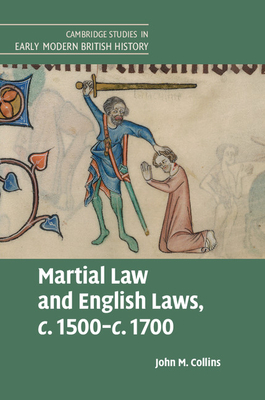 Martial Law and English Laws, c.1500c.1700 (Cambridge Studies in Early Modern British History)