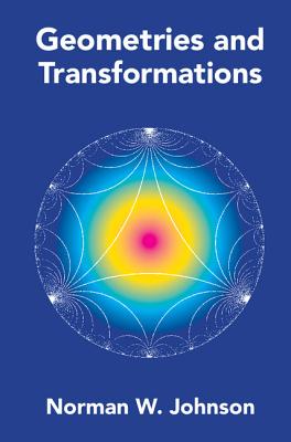 Geometries and Transformations [Hardcover] Johnson, Norman W.