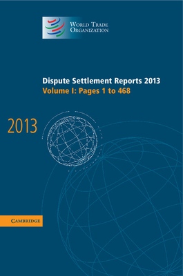 Dispute Settlement Reports 2013 (World Trade Organization Dispute Settlement Reports)