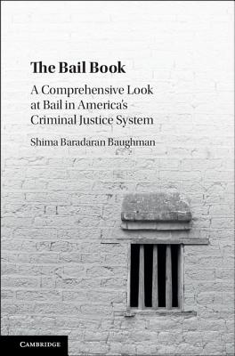 The Bail Book: A Comprehensive Look at Bail in America's Criminal Justice System