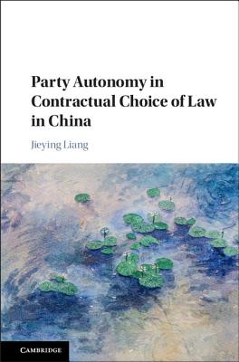Image for Party Autonomy in Contractual Choice of Law in China Party Autonomy in Contractual Choice of Law in China
