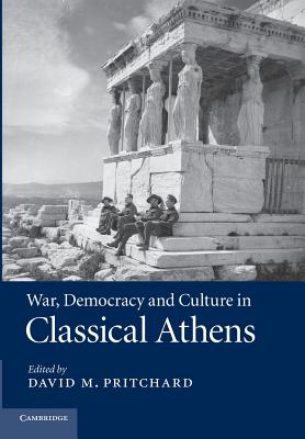 Image for WAR, DEMOCRACY AND CULTURE IN CLASSICAL ATHENS WAR, DEMOCRACY AND CULTURE IN CLASSICAL ATHENS