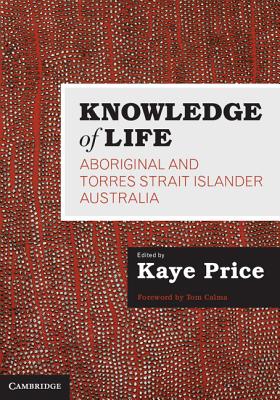 Image for Knowledge of Life: Aboriginal and Torres Strait Islander Australia Knowledge of Life: Aboriginal and Torres Strait Islander Australia