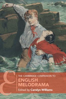 The Cambridge Companion to English Melodrama (Cambridge Companions to Literature)