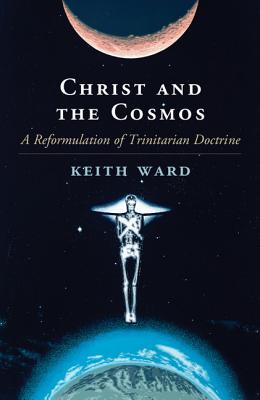 Image for Christ and the Cosmos: A Reformulation of Trinitarian Doctrine