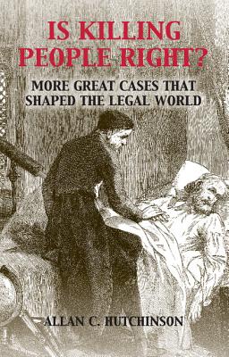 Is Killing People Right: More Great Cases that Shaped the Legal World