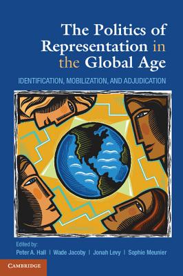 The Politics of Representation in the Global Age: Identification, Mobilization, and Adjudication