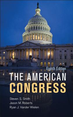 The American Congress [Paperback] Smith, Steven S.; Roberts, Jason M. and Vander Wielen, Ryan J.