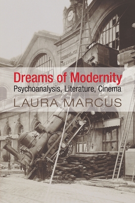 Image for Dreams of Modernity: Psychoanalysis, Literature, Cinema Dreams of Modernity: Psychoanalysis, Literature, Cinema