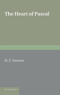 The Heart of Pascal, Being His Meditations & Prayers, Notes for His Anti-Jesuit Campaign, Remarks on Language and Style, Etc.