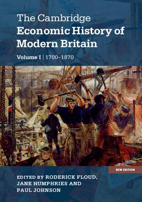 The Cambridge Economic History of Modern Britain (The Cambridge Economic History of Modern Britain 2 Volume Hardback Set)