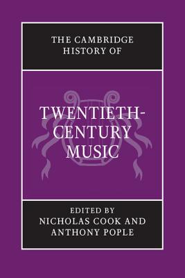 Image for The Cambridge History of Twentieth-Century Music (The Cambridge History of Music) The Cambridge History of Twentieth-Century Music (The Cambridge History of Music)