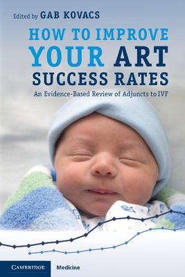Image for How to Improve your ART Success Rates: An Evidence-Based Review of Adjuncts to IVF (Cambridge Medicine (Paperback))