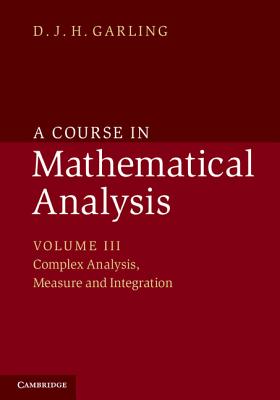 A Course in Mathematical Analysis - VOLUME 3 - Complex Analysis, Measure and Integration