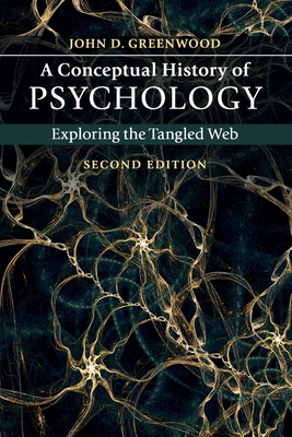 A Conceptual History of Psychology: Exploring the Tangled Web [Paperback] Greenwood, John D.