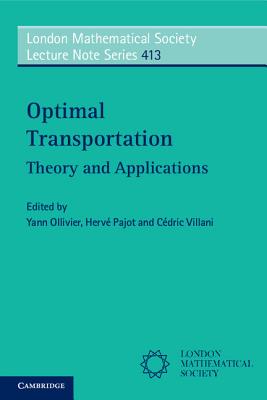 Optimal Transport: Theory and Applications (London Mathematical Society Lecture Note Series)