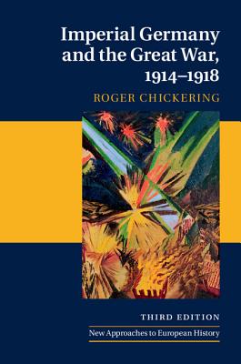 Imperial Germany And The Great War, 1914 - 1918