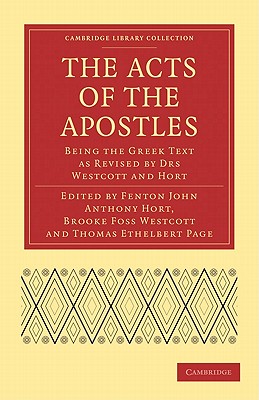 The Acts of the Apostles: Being the Greek Text as Revised by Drs Westcott and Hort