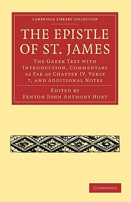 The Epistle of St. James: The Greek Text with Introduction, Commentary as Far as Chapter IV, Verse 7, and Additional Notes