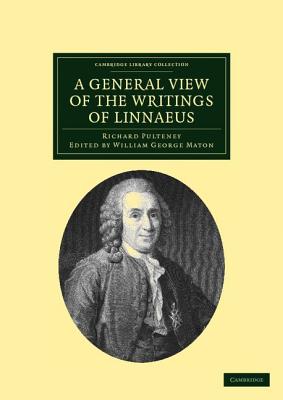 A General View of the Writings of Linnaeus: To Which is Annexed the Diary of Linnaeus, Written by Himself, and Now Translated into English, from the . Library Collection - Botany and Horticulture)
