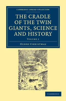 The Cradle of the Twin Giants, Science and History (Cambridge Library Collection - Spiritualism and Esoteric Knowledge)