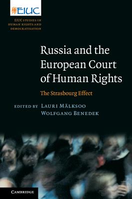 Russia and the European Court of Human Rights: The Strasbourg Effect (European Inter-University Centre for Human Rights and Democratisation)