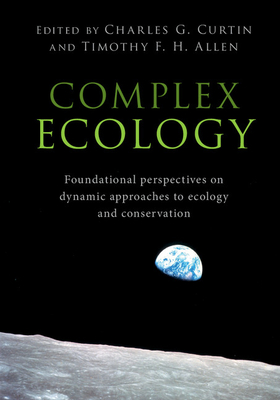 Image for Complex Ecology: Foundational Perspectives on Dynamic Approaches to Ecology and Conservation Complex Ecology: Foundational Perspectives on Dynamic Approaches to Ecology and Conservation