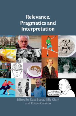 Relevance, Pragmatics and Interpretation: Essays in Honour of Deirdre Wilson