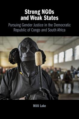 Strong NGOs and Weak States: Pursuing Gender Justice in the Democratic Republic of Congo and South Africa